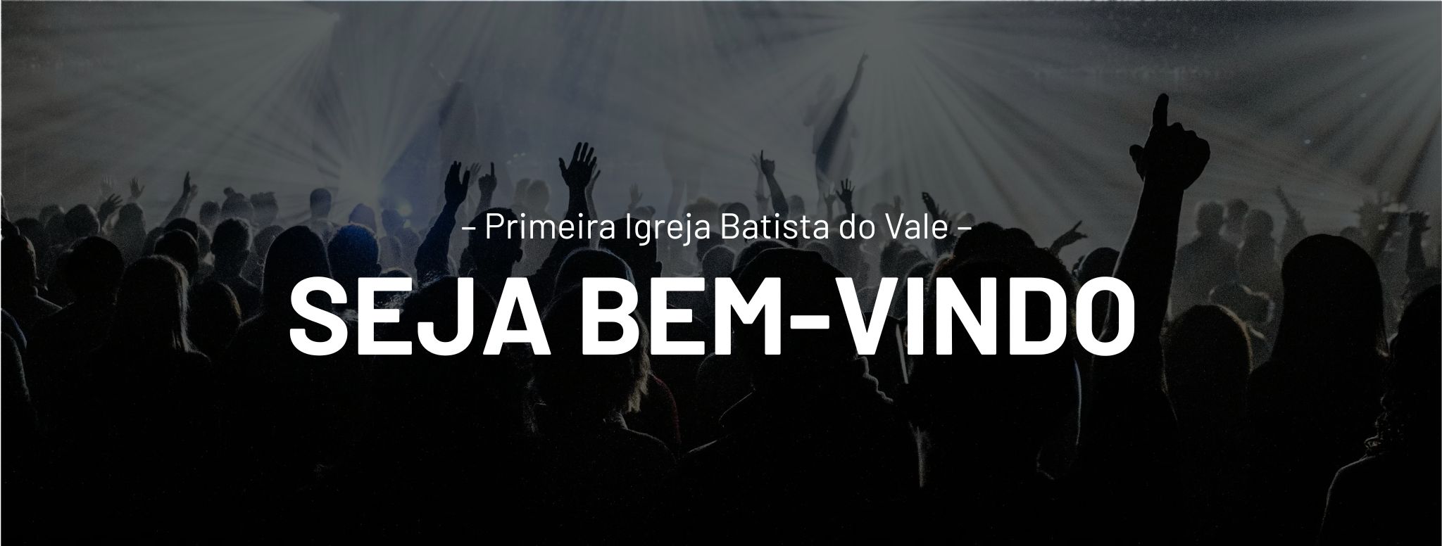 Bem vindo à Primeira Igreja Batista do Vale (1)